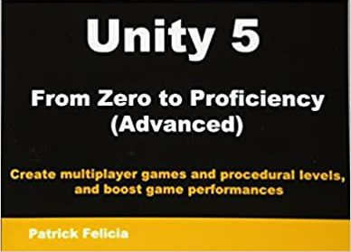 Unity 5 from Zero to Proficiency